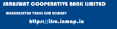 SARASWAT COOPERATIVE BANK LIMITED  MAHARASHTRA THANE NEW BOMBAY   ifsc code